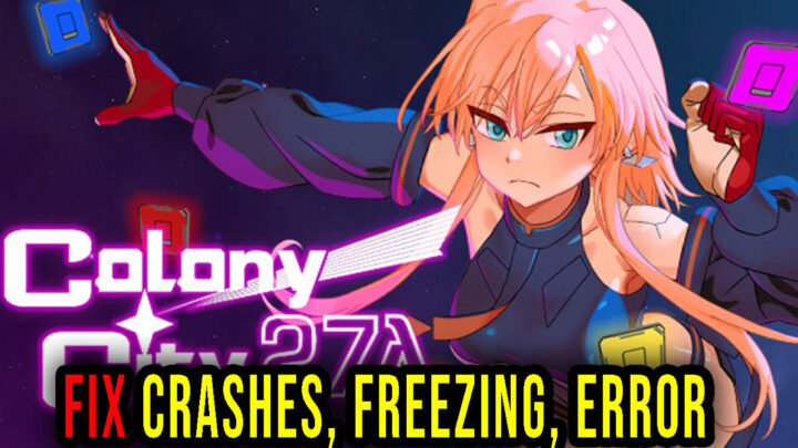 Colony City 27λ – Crashes, freezing, error codes, and launching problems – fix it!