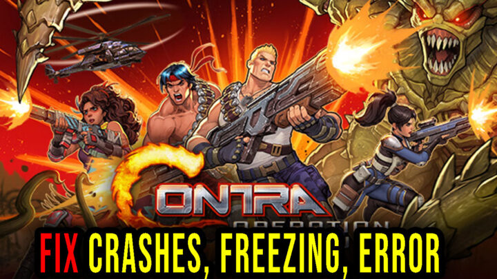Contra: Operation Galuga – Crashes, freezing, error codes, and launching problems – fix it!