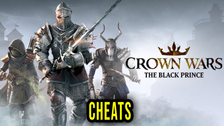 Crown Wars: The Black Prince – Cheats, Trainers, Codes