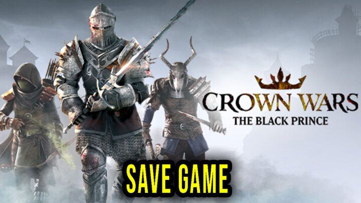 Crown Wars: The Black Prince – Save Game – location, backup, installation