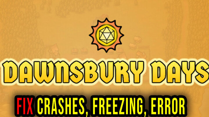Dawnsbury Days – Crashes, freezing, error codes, and launching problems – fix it!