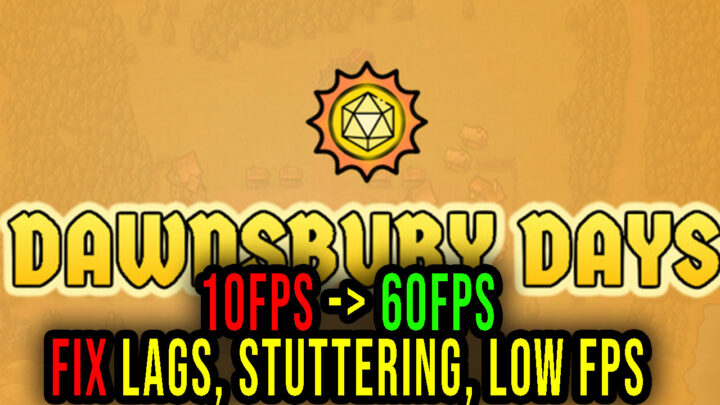 Dawnsbury Days – Lags, stuttering issues and low FPS – fix it!