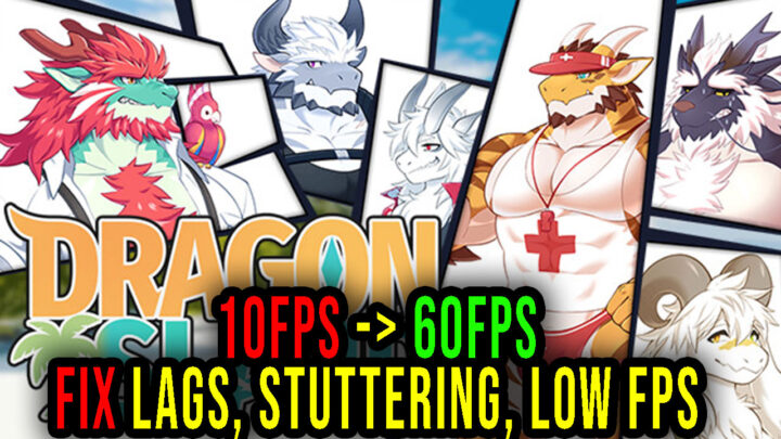 Dragon Island – Lags, stuttering issues and low FPS – fix it!