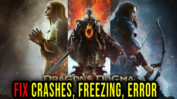 Dragon’s Dogma 2 – Crashes, freezing, error codes, and launching problems – fix it!