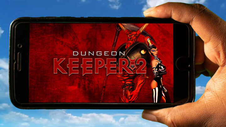 Dungeon Keeper 2 Mobile – How to play on an Android or iOS phone?