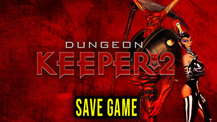 Dungeon Keeper 2 – Save Game – location, backup, installation