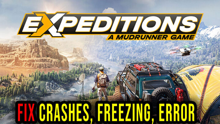 Expeditions: A MudRunner Game – Crashes, freezing, error codes, and launching problems – fix it!