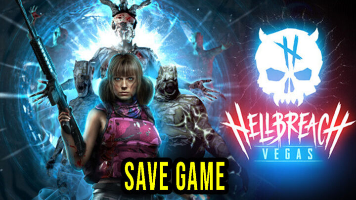 Hellbreach: Vegas – Save Game – location, backup, installation