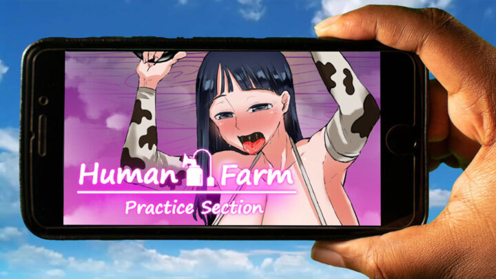Human Farm – Practice Section Mobile – How to play on an Android or iOS phone?