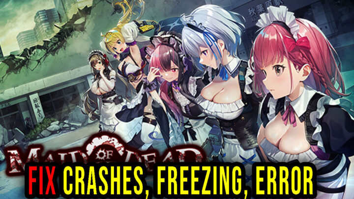 Maid of the Dead – Crashes, freezing, error codes, and launching problems – fix it!
