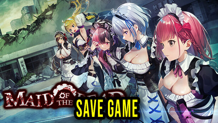 Maid of the Dead – Save Game – location, backup, installation