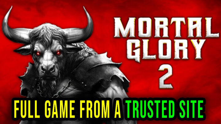 Mortal Glory 2 – Full game download from a trusted site