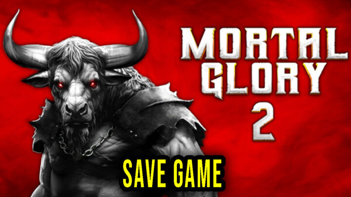 Mortal Glory 2 – Save Game – location, backup, installation