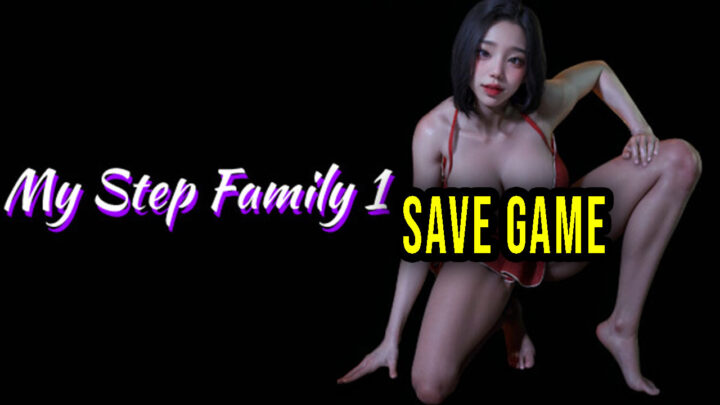 My step family – Save Game – location, backup, installation