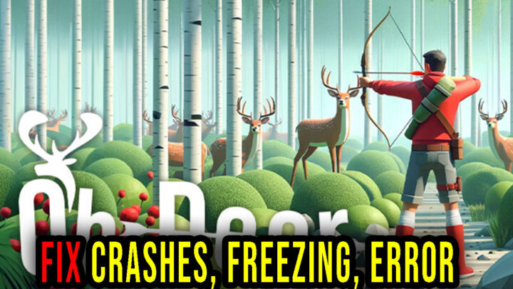 Oh Deer – Crashes, freezing, error codes, and launching problems – fix it!
