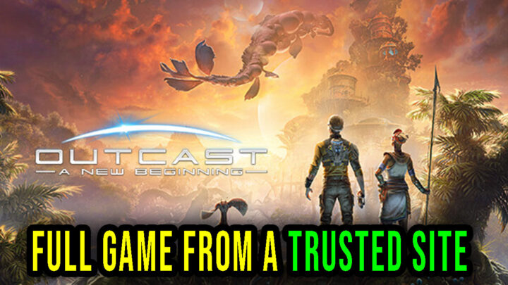 Outcast – A New Beginning – Full game download from a trusted site