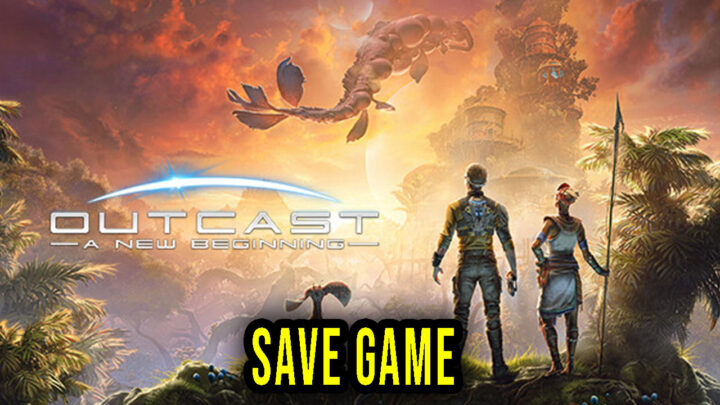 Outcast – A New Beginning – Save Game – location, backup, installation