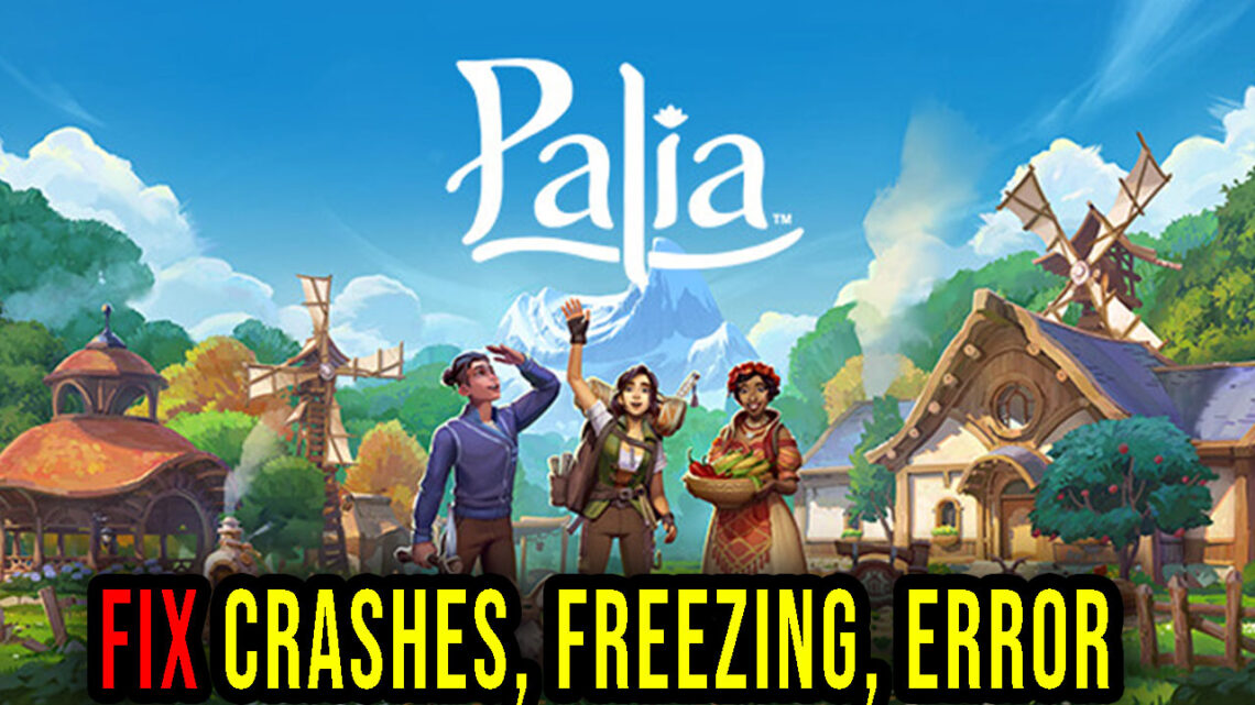 Palia – Crashes, freezing, error codes, and launching problems – fix it!