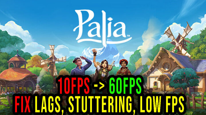Palia – Lags, stuttering issues and low FPS – fix it!