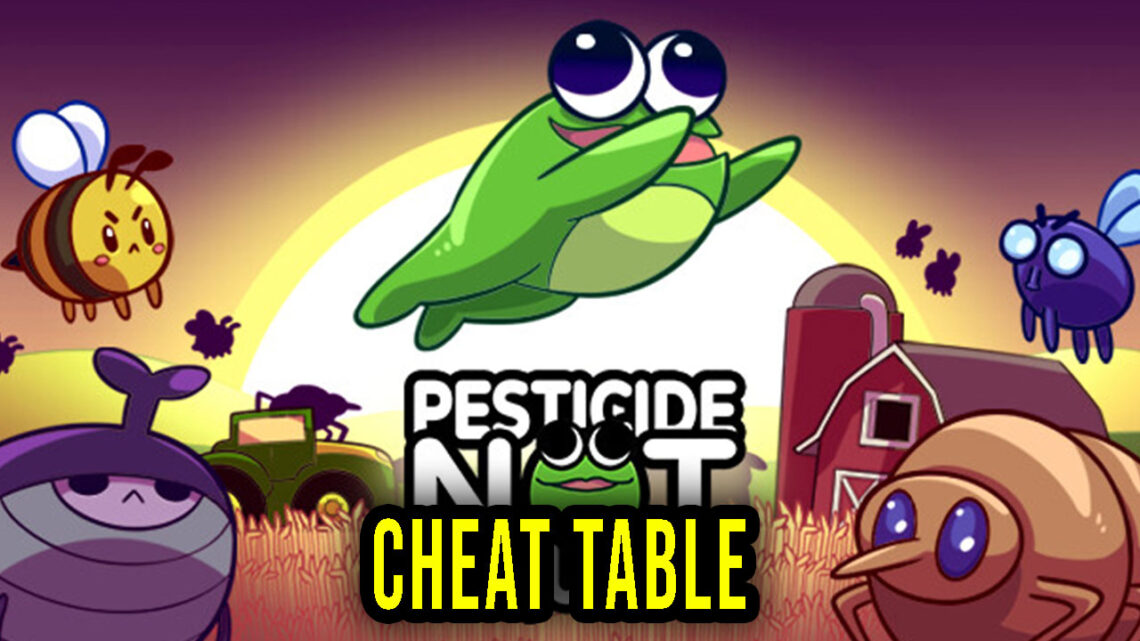 Pesticide Not Required – Cheat Table for Cheat Engine