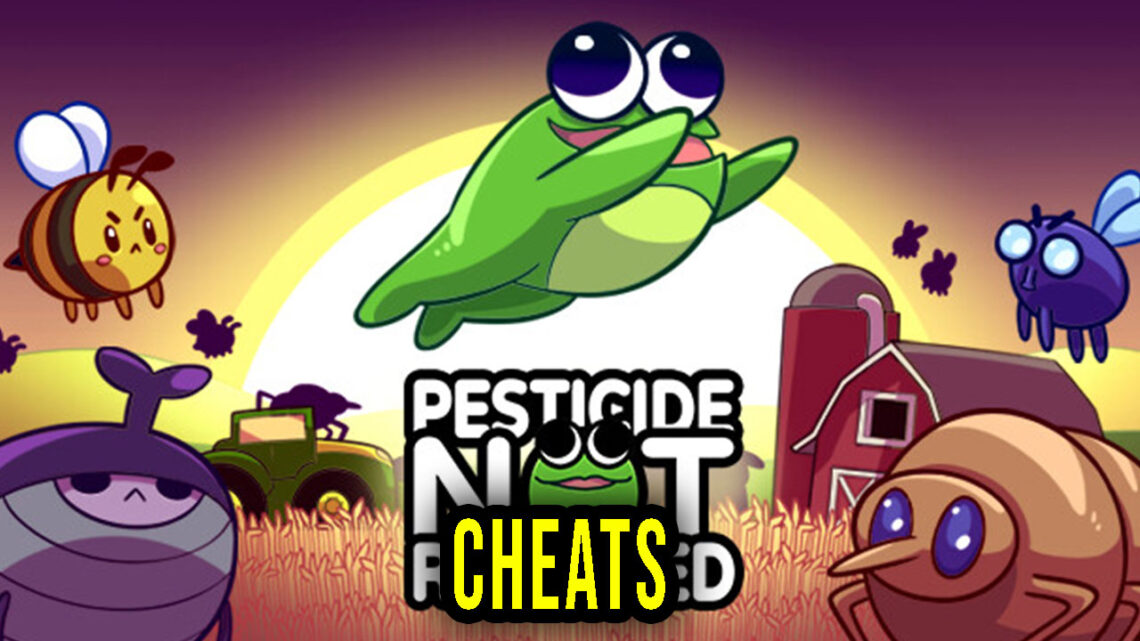 Pesticide Not Required – Cheats, Trainers, Codes