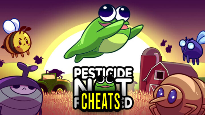 Pesticide Not Required – Cheats, Trainers, Codes