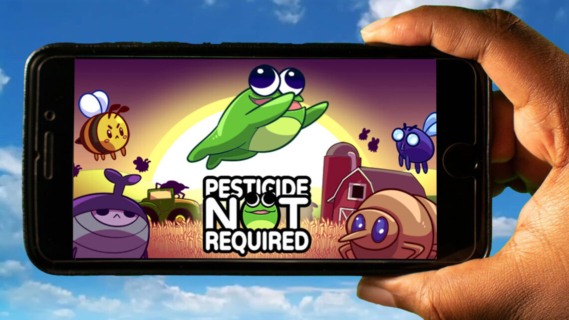 Pesticide Not Required Mobile – How to play on an Android or iOS phone?