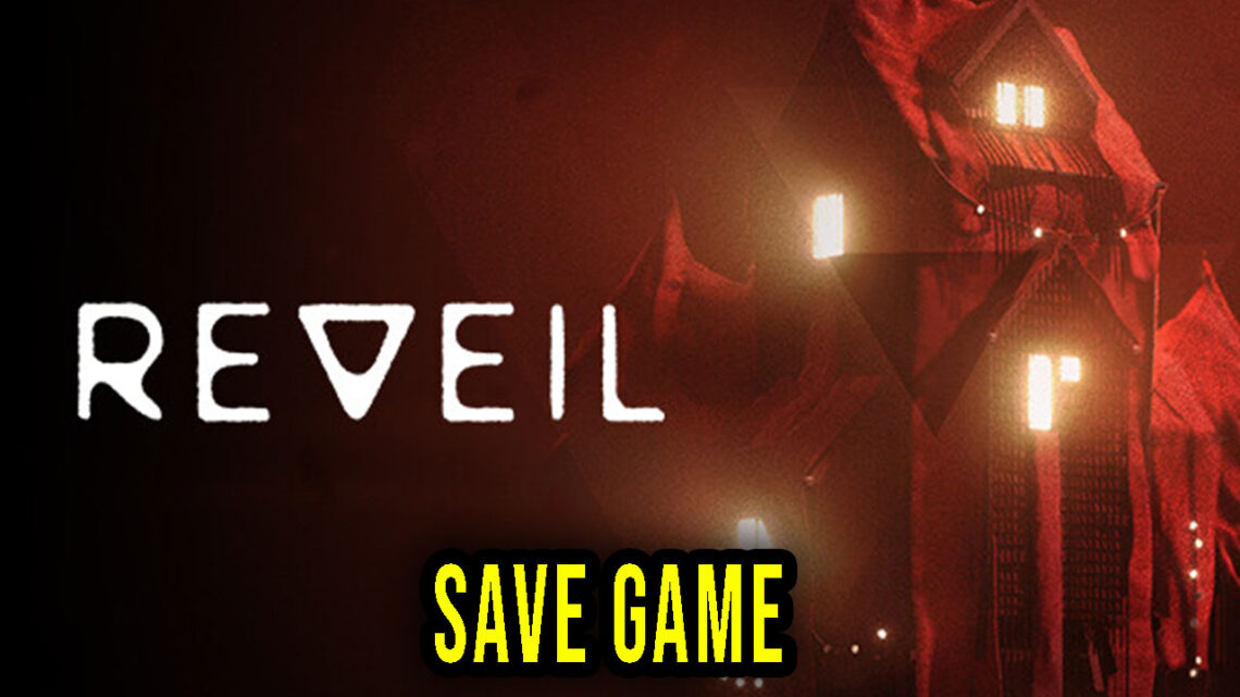 REVEIL – Save Game – location, backup, installation