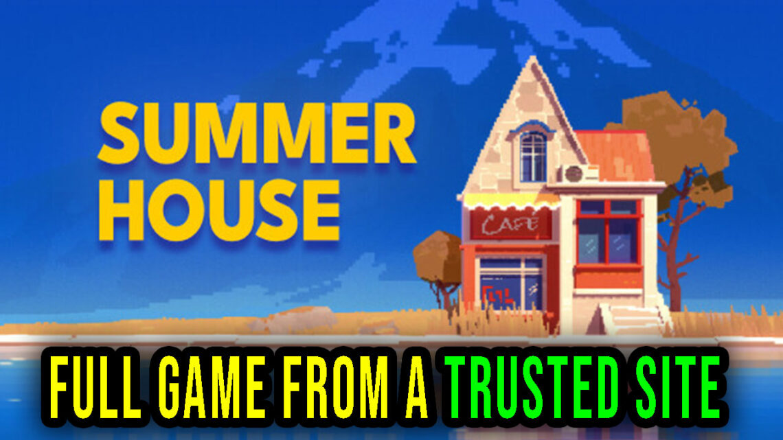 SUMMERHOUSE – Full game download from a trusted site