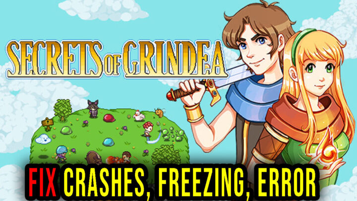 Secrets of Grindea – Crashes, freezing, error codes, and launching problems – fix it!