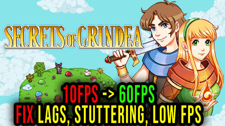 Secrets of Grindea – Lags, stuttering issues and low FPS – fix it!