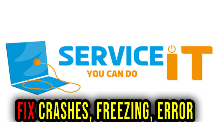 ServiceIT: You can do IT – Crashes, freezing, error codes, and launching problems – fix it!