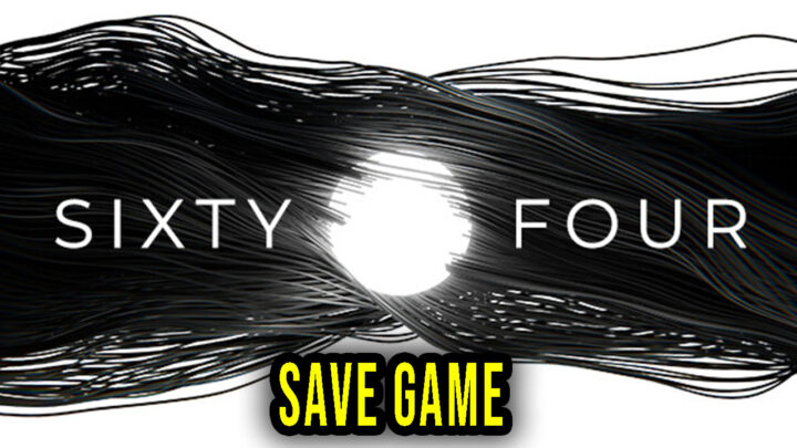 Sixty Four – Save Game – location, backup, installation