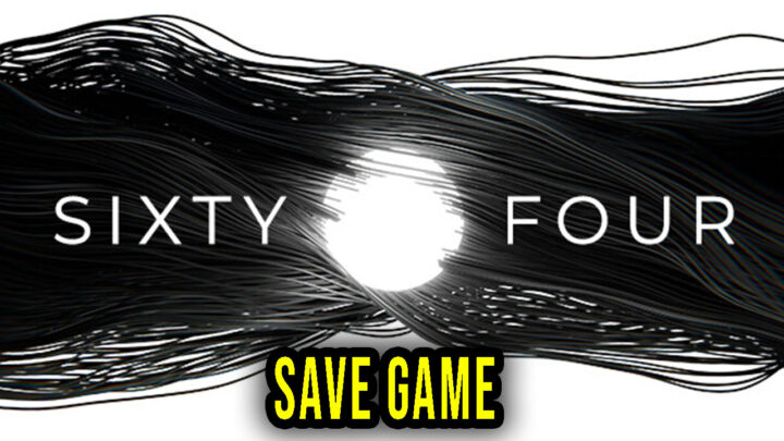 Sixty Four – Save Game – location, backup, installation
