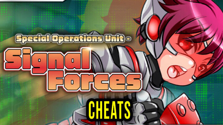 Special Operations Unit – SIGNAL FORCES – Cheats, Trainers, Codes