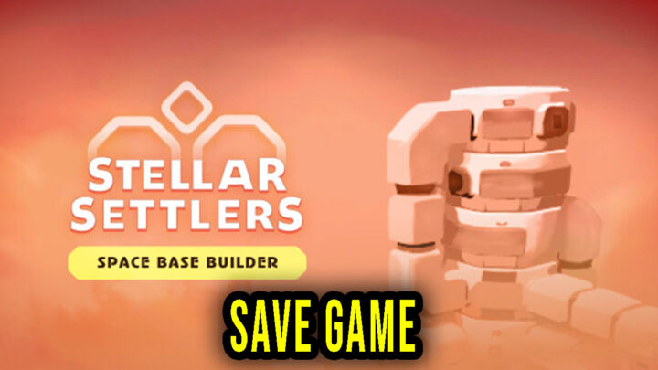 Stellar Settlers – Save Game – location, backup, installation