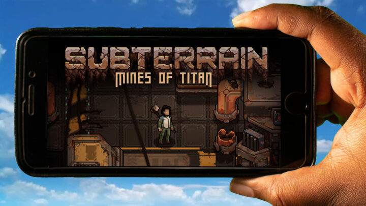 Subterrain: Mines of Titan Mobile – How to play on an Android or iOS phone?