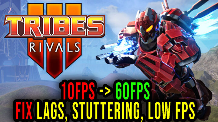 TRIBES 3: Rivals – Lags, stuttering issues and low FPS – fix it!