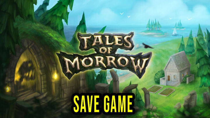 Tales of Morrow – Save Game – location, backup, installation