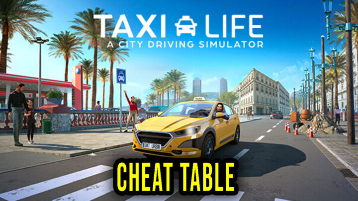 Taxi Life: A City Driving Simulator – Cheat Table for Cheat Engine