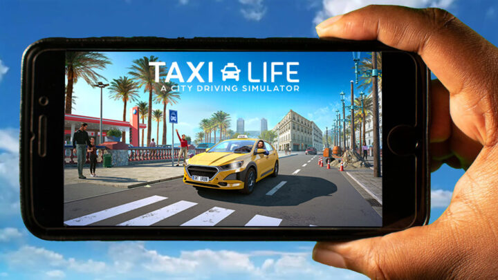 Taxi Life: A City Driving Simulator Mobile – How to play on an Android or iOS phone?