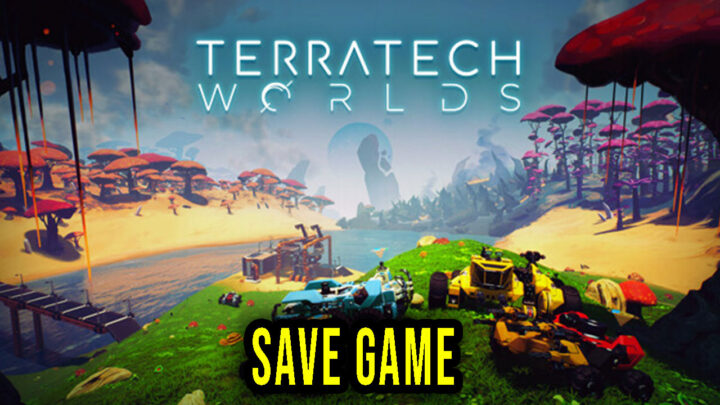 TerraTech Worlds – Save Game – location, backup, installation