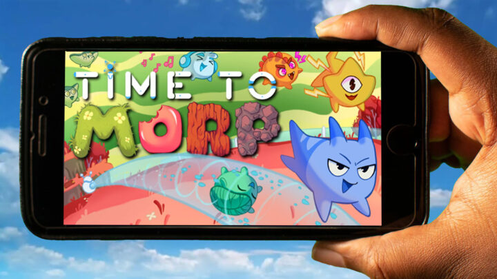 Time to Morp Mobile – How to play on an Android or iOS phone?