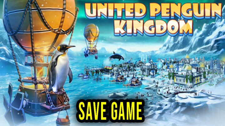 United Penguin Kingdom – Save Game – location, backup, installation
