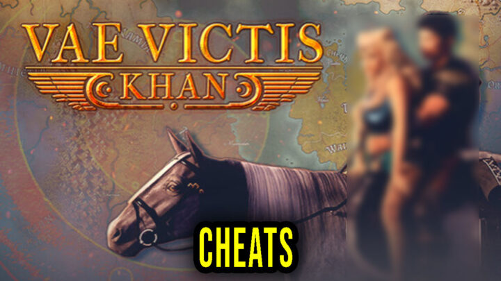 Vae Victis – Khan – Cheats, Trainers, Codes
