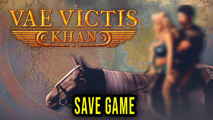 Vae Victis – Khan – Save Game – location, backup, installation