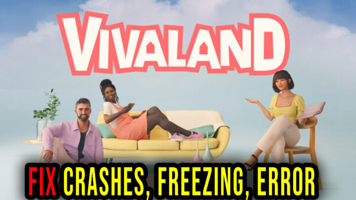 Vivaland – Crashes, freezing, error codes, and launching problems – fix it!