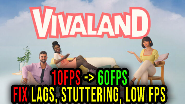 Vivaland – Lags, stuttering issues and low FPS – fix it!