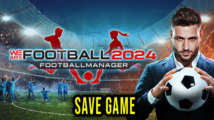 WE ARE FOOTBALL 2024 – Save Game – location, backup, installation