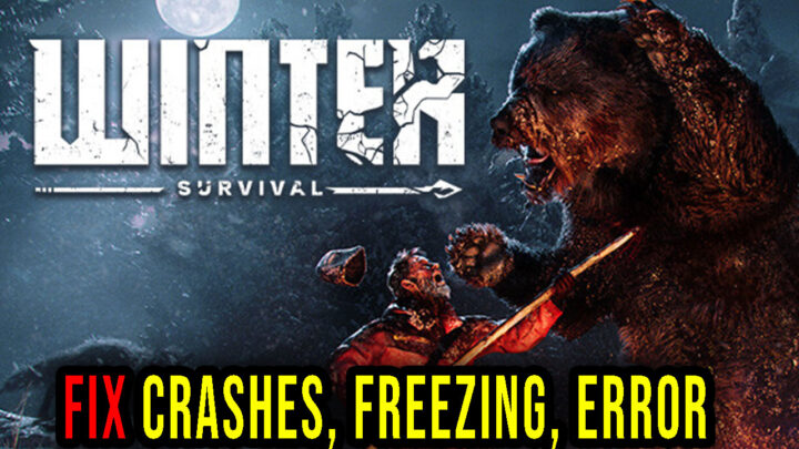 Winter Survival – Crashes, freezing, error codes, and launching problems – fix it!